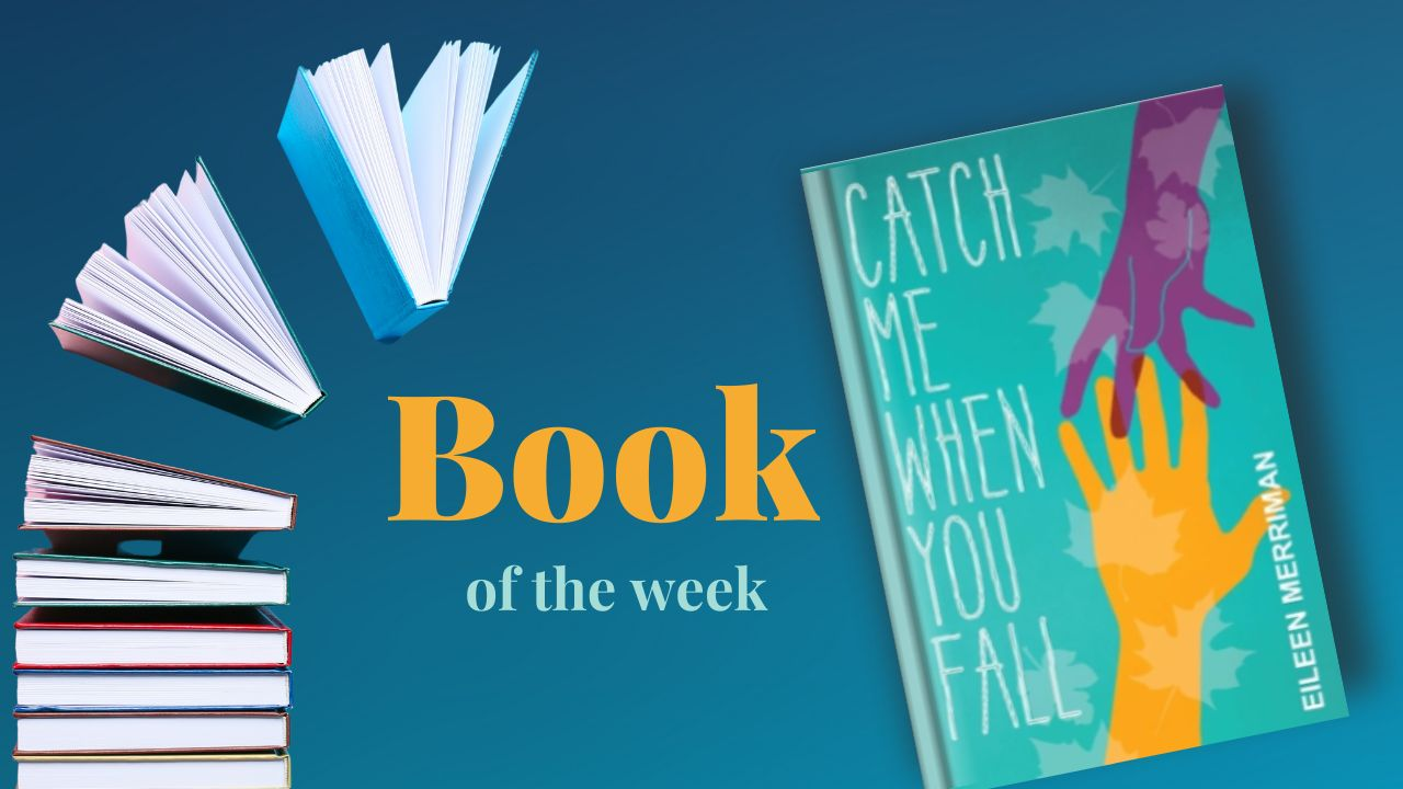Book of the Week - Catch Me When You Fall by Eileen Merriman