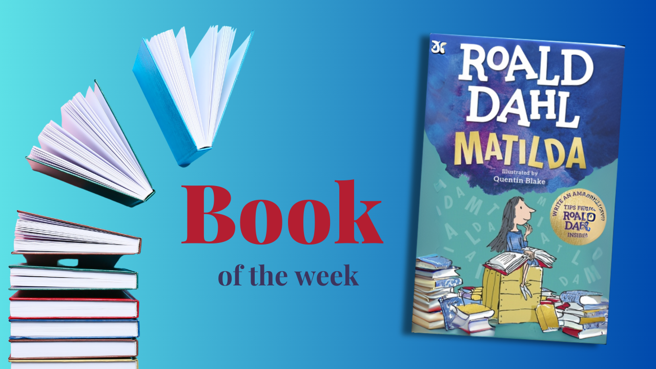 Book of the Week - Matilda by Roald Dahl