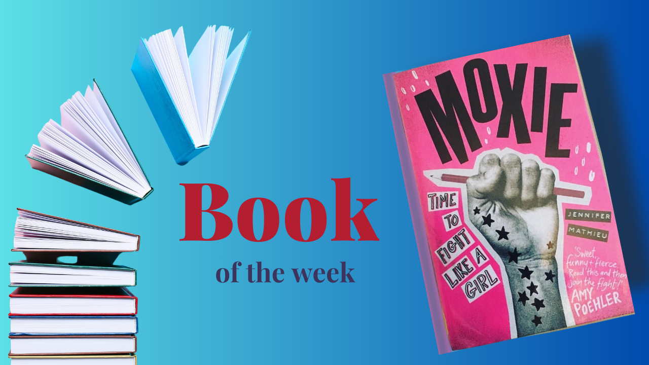 Book of the Week - Moxie by Jennifer Mathieu
