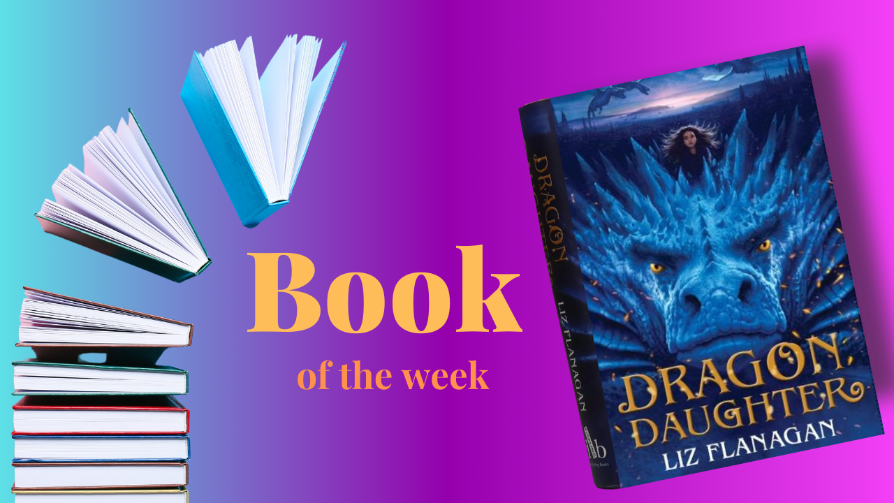 Book of the Week - Dragon Daughter by Liz Flanagan