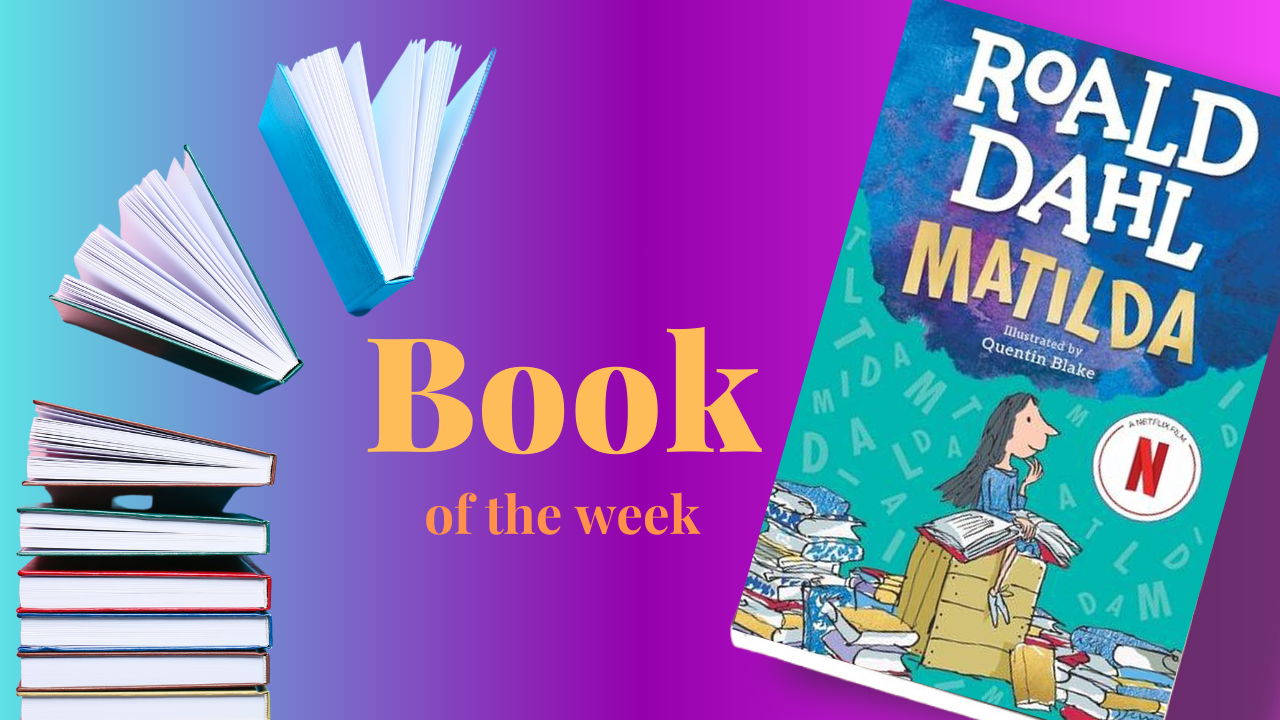 Book of the Week -  Matilda by Roald Dahl