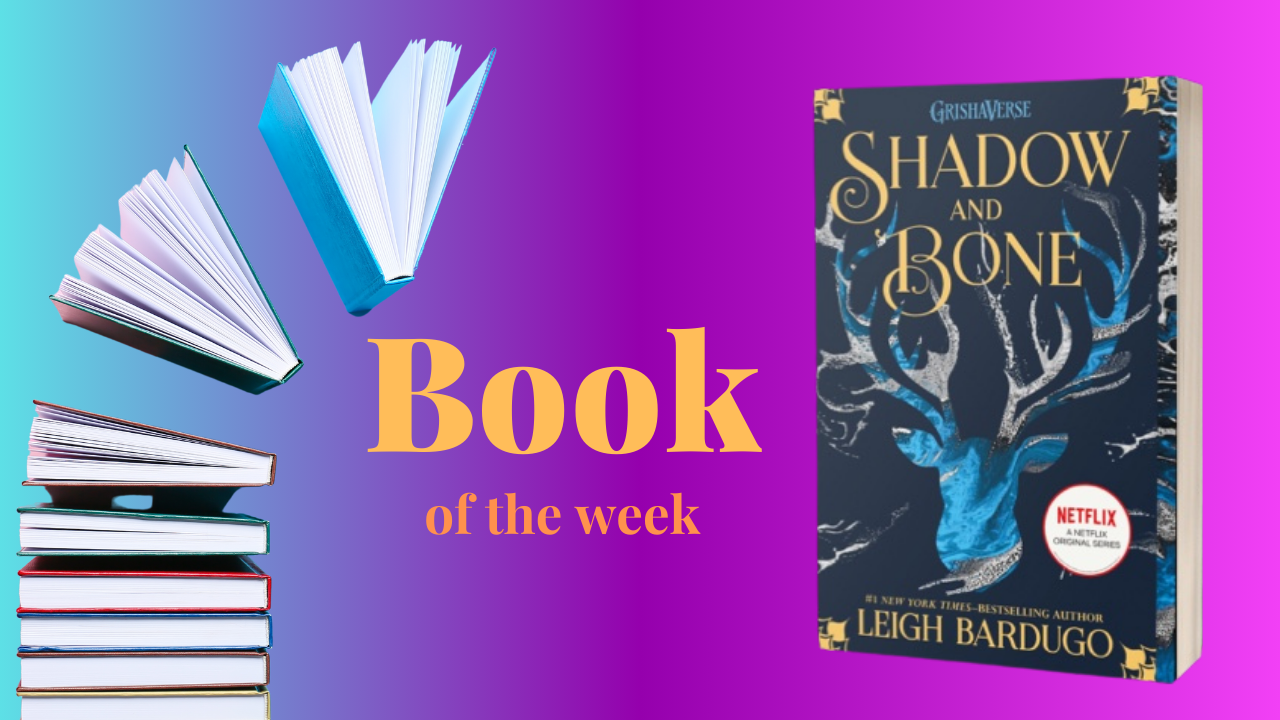 Book of the Week - Shadow and Bone by Leigh Bardugo