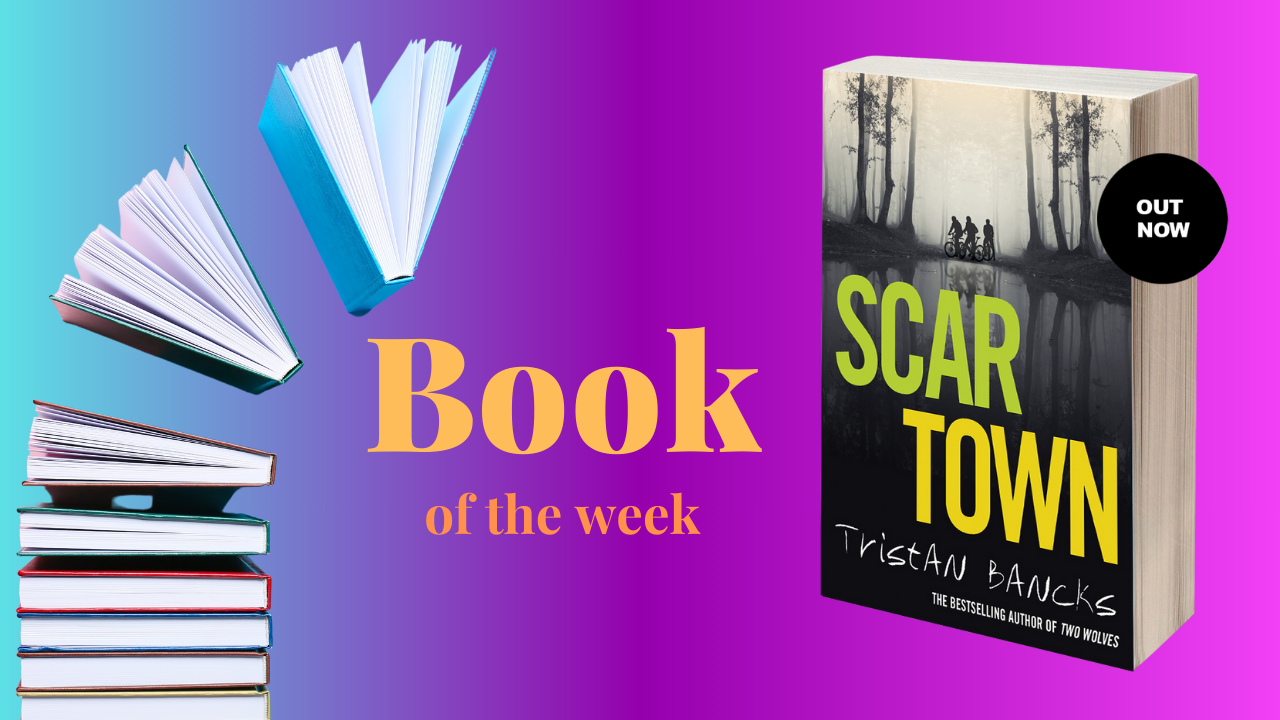 Book of the week - Scar Town by Tristan Bancks