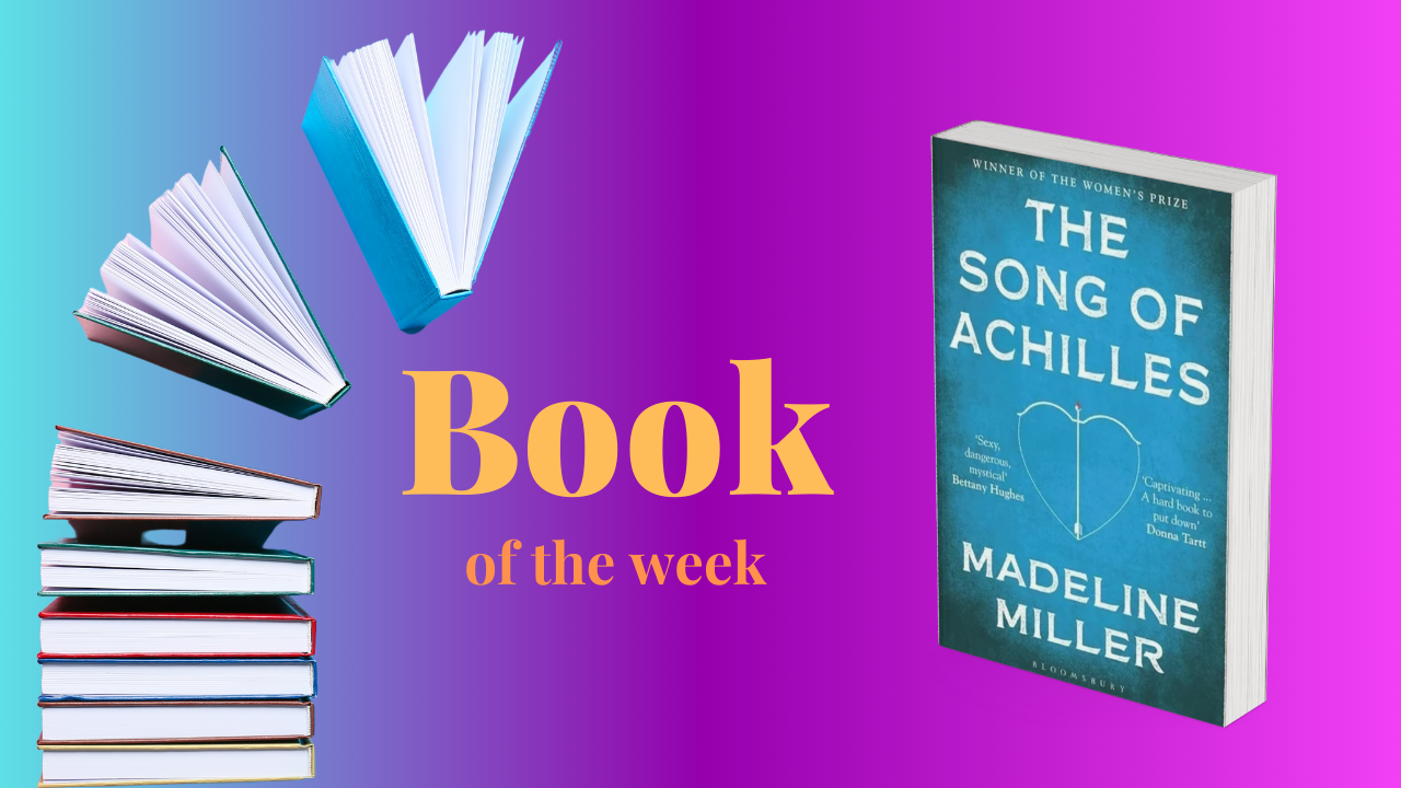 Book of the Week - The Song of Achilles by Madeline Miller