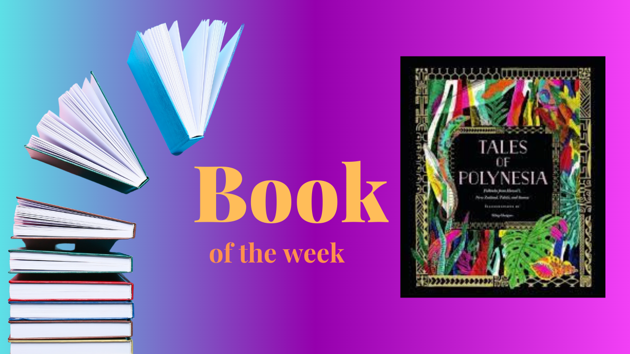 Book of the Week - Tales of Polynesia, by Yiling Changues