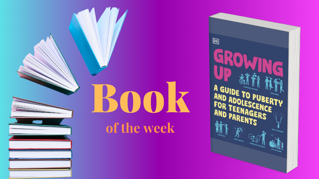 Book of the Week - Growing Up by by Dk & Robert Winston