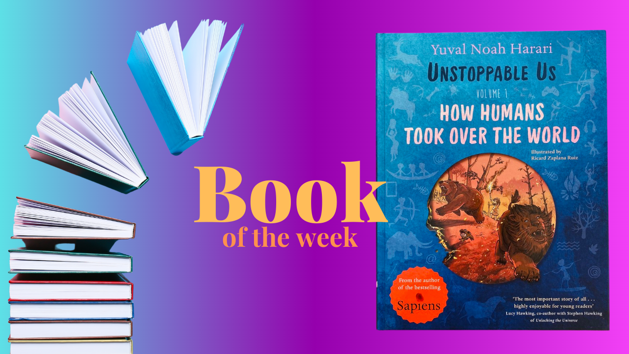 Book of the Week - How Humans Took Over the World by Yuval Harari