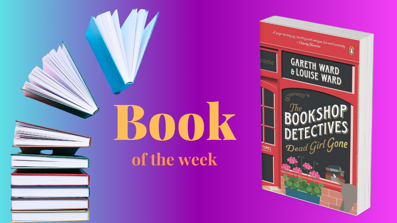 Book of the Week - The Bookshop Detectives: Dead Girl Gone by Gareth Ward and Louise Ward